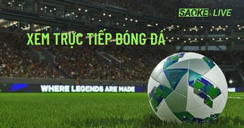 Saoke tv trực tiếp bóng đá hôm nay cực kỳ chất lượng